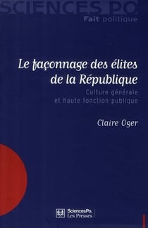 Le façonnage des élites de la république - culture générale et haute fonction publique
