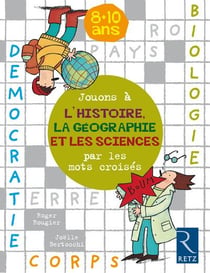 Jouons A L'Histoire, La Geographie Avec Les Mots C