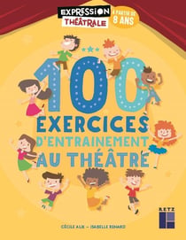 100 exercices d'entrainement au théâtre - à partir de 8 ans (édition 2020)