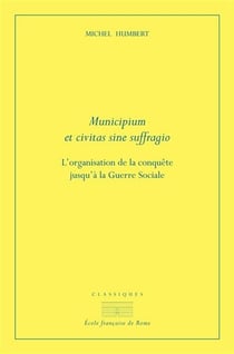 Municipium et civitas sine suffragio : L'ORGANISATION DE LA CONQUÊTE JUSQU'À LA GUERRE SOCIALE
