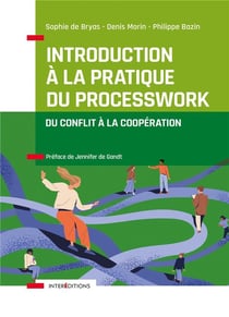 Introduction à la pratique du processwork - du conflit à la coopération