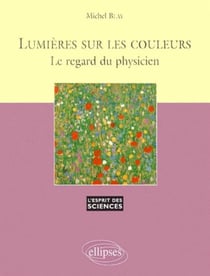 Lumières sur les couleurs - Le regard du physicien - n°11
