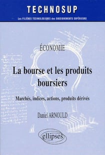 Economie la bourse et les produits boursiers marches indices actions produits derives