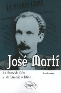 José Marti - la liberté de Cuba et de l'Amérique latine