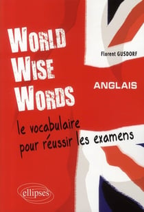 World wise word - le vocabulaire pour réussir les examens