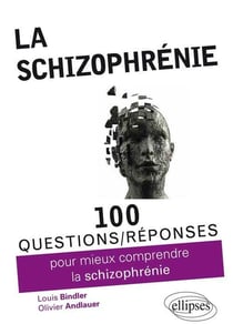 100 questions/réponses : pour mieux comprendre la schizophrénie