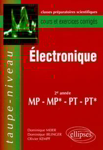 Électronique MP-MP*-PT-PT* - Cours et exercices corrigés