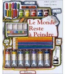 Monde reste a peindre (le)