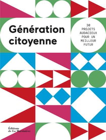 Génération citoyenne - 30 projets audacieux pour un meilleur futur