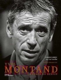 Yves Montand : la force du destin