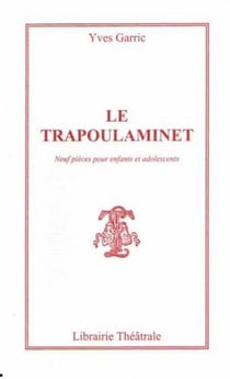 Le trapoulaminet - neuf pieces pour enfants et adolescents de sept a quinze ans ou plus !