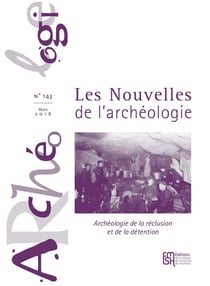 Les Les Nouvelles de l'archéologie, n° 143/mars 2016 : Archéologie de la réclusion et de la détention