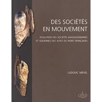 Des sociétés en mouvement - évolution des sociétés magdaléniennes et aziliennes des Alpes du nord françaises