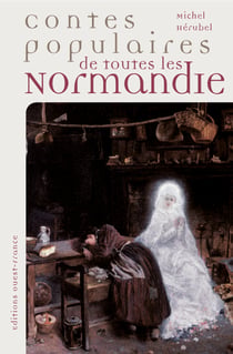 Contes populaires de toutes les normandies