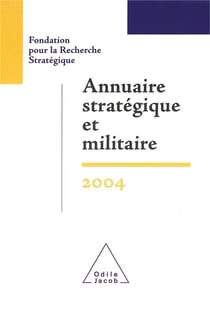 Annuaire stratégique et militaire 2004 : Fondation pour la Recherche Stratégique (édition 2004)