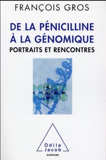 De la pénicilline à la génomique - portraits et rencontres