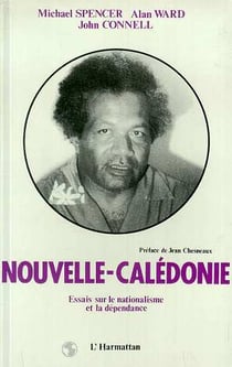 Nouvelle-Calédonie - essais sur le nationalisme et la dépendance