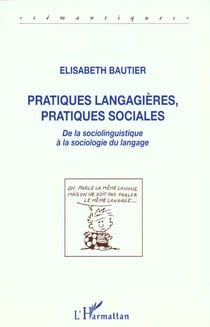 Pratiques langagières, pratiques sociales : De la sociolinguistique à la sociologie de langue