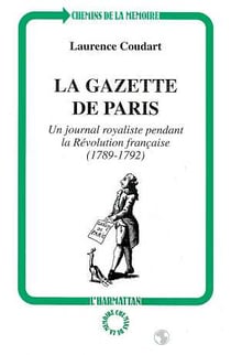 La gazette de Paris : Un journal royaliste pendant la Révolution française (1789-1792)