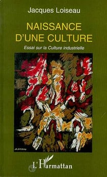 Naissance d'une culture - essai sur la culture industrielle