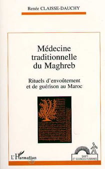 Médecine traditionnelle du Maghreb : Rituels d'envoûtement et de guérison au Maroc