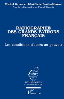 Radiographie des grands patrons français - les conditions d'accès au pouvoir