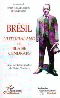 Brésil l'Utopialand de Blaise Cendrars : Avec des textes inédits de Blaise Cendrars
