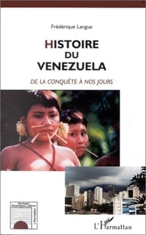 Histoire du vénézuela de la conquête à nos jours