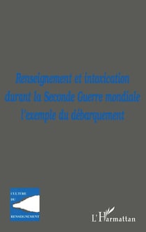Renseignement et intoxication durant la Seconde Guerre mondiale, l'exemple du débarquement