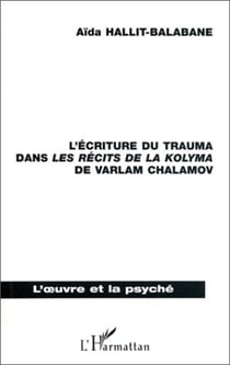 L'écriture du trauma dans les récits de la Kolyma, de Varlam Chamalov