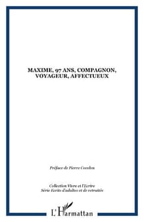 Maxime, 97 ans, compagnon, voyageur, affectueux