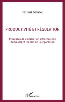 Productivité et régulation : Processus de valorisation différentielle du travail et théorie de la répartition