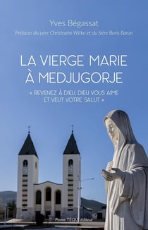 La vierge Marie à Medjugorje : Revenez à Dieu, Dieu vous aime et veut votre salut