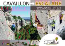 Cavaillon escalade : topo guide : 276 voies d'escalade et 1 via ferrata (édition 2015)