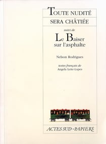Toute nudite sera chatiee, suivi de : le baiser sur l'asphalte