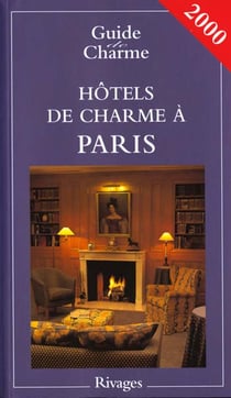 Guide des hotels de charme a paris 2000