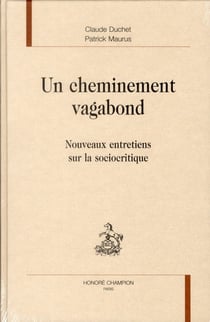 Un cheminement vagabond - nouveaux entretiens sur la sociocritique