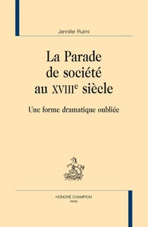 La parade de société au XVIIIe siècle - une forme dramatique oubliée