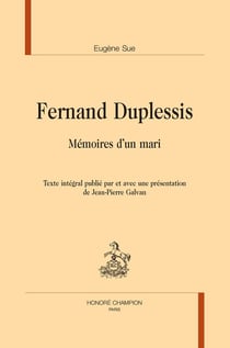 Fernand Duplessis : Mémoires d'un mari - Texte intégral publié par et avec une présentation de Jean-Pierre Galvan