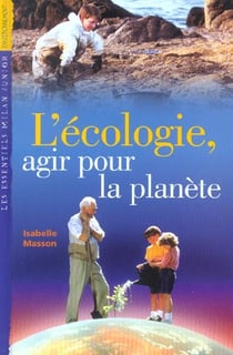 L'ecologie, agir pour la planete