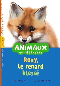 Animaux en détresse t.4 - Roxy, le renard blessé