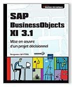 Sap business objects xi 3.1 - mise en oeuvre d'un projet décisionnel