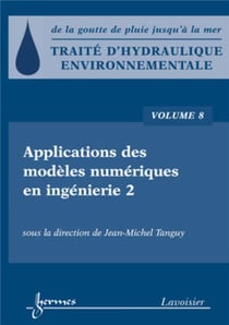 Traité d'hydraulique environnementale Tome 8 applications des modèles numériques en ingénierie 2