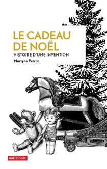Les cadeaux de Noël - histoire d'une invention
