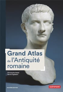Grand atlas de l'Antiquité romaine - IIIe siècle av. J.-C.-VIe siècle apr. J.-C. (2e édition)