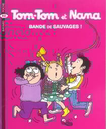 Tom-Tom et Nana Tome 6 : bande de sauvages ! (édition 2004)