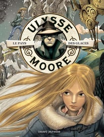 Ulysse Moore Tome 10 : le pays des glaces