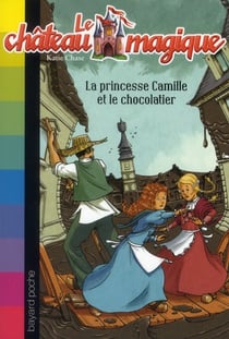 Le château magique t.13 - la princesse Camille et le méchant chocolatier