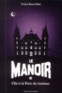 Le manoir - saison 1 Tome 2 : Cléa et la porte des fantômes