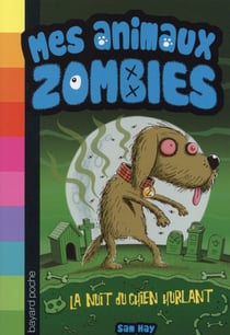 Mes animaux zombies t.3 - la nuit du chien hurlant